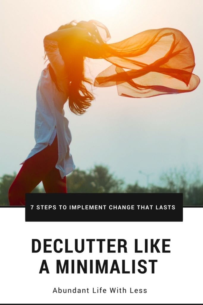 7 Steps to Decluttering Like Minimalist | Implement change that lasts 