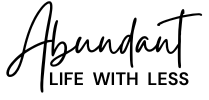 Abundant Life With Less - From an Abundance to an Abundant Life